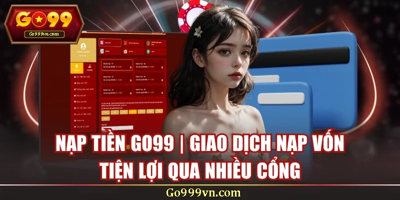 Đa dạng các hình thức Nạp tiền tại Go99